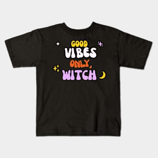 Good Vibes Only, Witch Kids T-Shirt